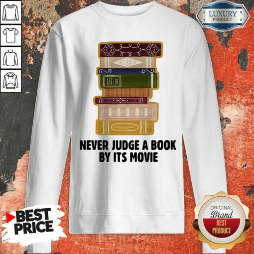 Never Judge A BookBy It's Movie Sweatshirt