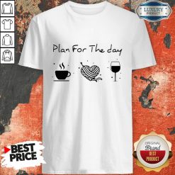 Plan For The Day Coffee Heart Knitting Wine ShirtPlan For The Day Coffee Heart Knitting Wine Shirt