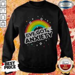 Rainbow I’ve Got Anxiety Sweatshirt