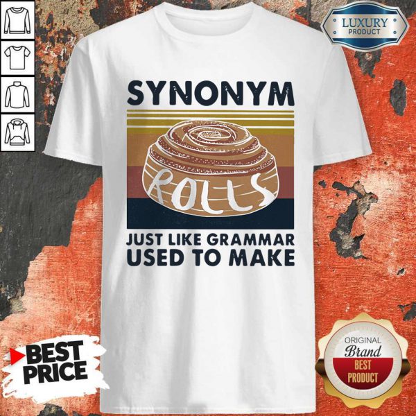 Synonym Rolls Just Like Grammar Used To MakSynonym Rolls Just Like Grammar Used To Make Vintage Shirte Vintage Shirt