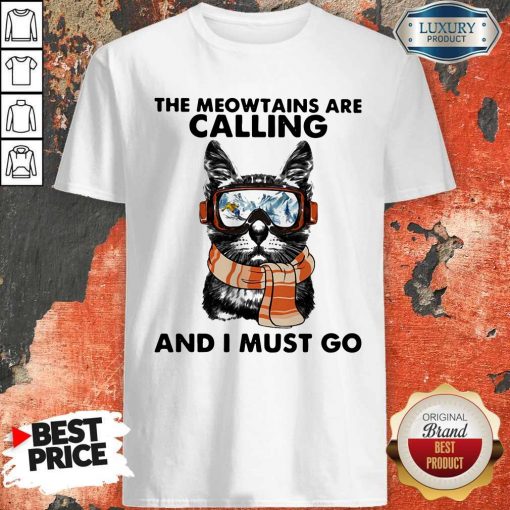 The Meowtains Are Calling And I Must Go Shirt