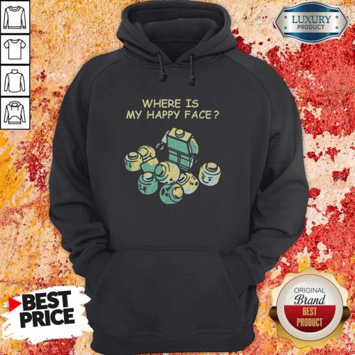 Where Is My Happy Face Hoodie
