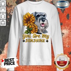 You Are My Sunshine Schnauzer Sunflower Sweatshirt