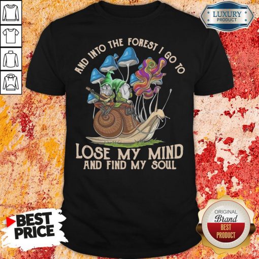 Happy Gnomes And Into The Forest I Go Lose My Mind And Find My Soul Shirt-Design By Soyatees.com