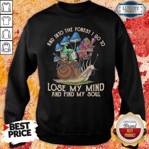Happy Gnomes And Into The Forest I Go Lose My Mind And Find My Soul Sweatshirt-Design By Soyatees.com