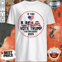 Awesome American Flag Trump If You Love USA Vote For Trump For President 2020 Shirt-Design By Soyatees.com