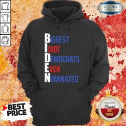 Biden Biggest Idiot Democrats Ever Nominated Hoodie-Design By Soyatees.com