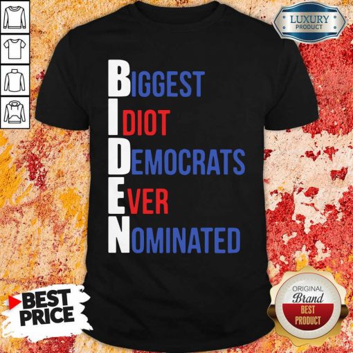 Biden Biggest Idiot Democrats Ever Nominated Shirt "-Design By Soyatees.com