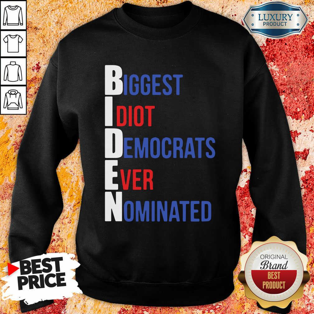Biden Biggest Idiot Democrats Ever Nominated Sweatshirt-Design By Soyatees.com