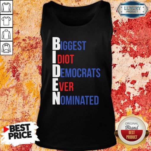 Biden Biggest Idiot Democrats Ever Nominated Tank Top-Design By Soyatees.com