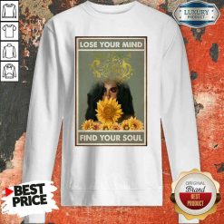 Awesome Easily Distracted By Music And Sunflowers Lose Your Mind Find Your Soul Poster Sweatshirt