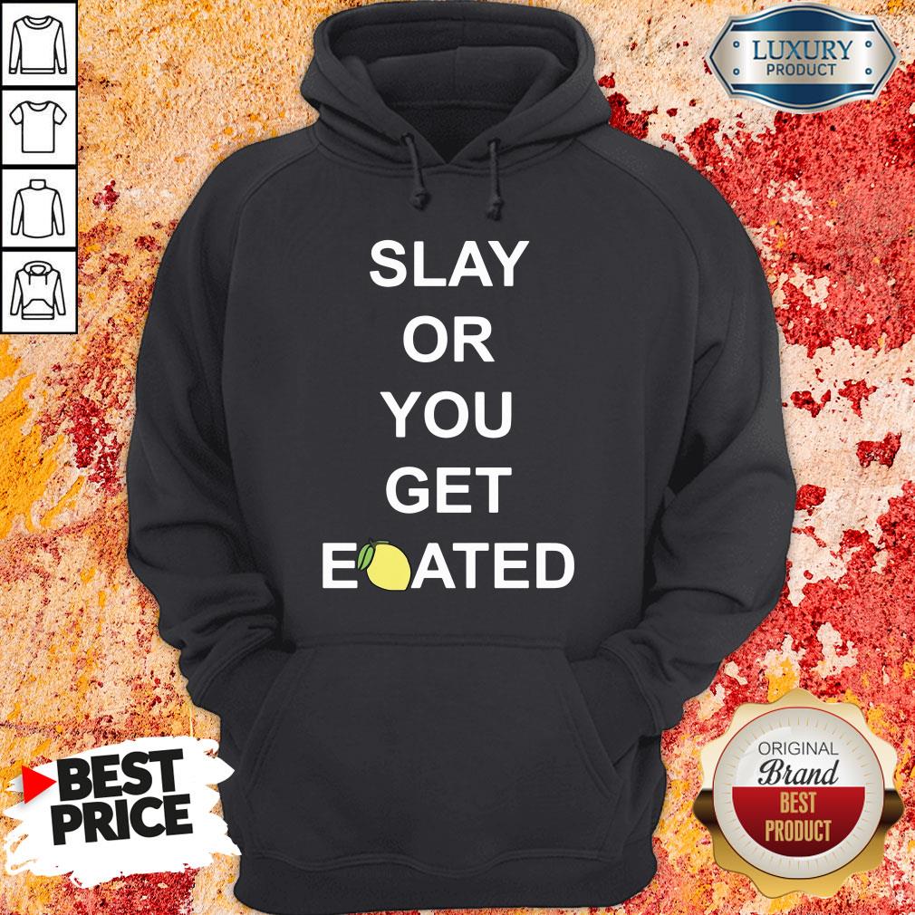 Awesome Slay Or You Get Eoated Hoodie-Design By Soyatees.com