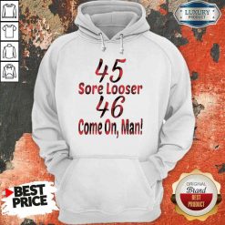 Funny 45 Sore Looser 46 Come On Man Hoodie-Design By Soyatees.com