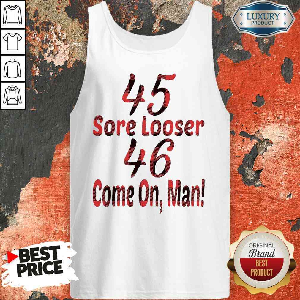 Funny 45 Sore Looser 46 Come On Man Tank Top-Design By Soyatees.com