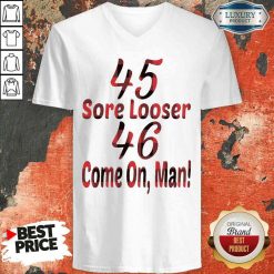 Funny 45 Sore Looser 46 Come On Man V-neck-Design By Soyatees.com