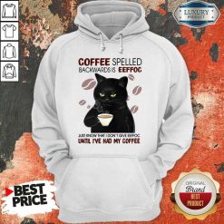 Funny Black Cat Coffee Spelled Backwards Is Eeffoc Just Know That I Don’T Give Eeffoc Until I’Ve Had My Coffee Hoodie-Design By Soyatees.com