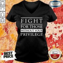 Funny Fight for those without your privilege V Neck-Design By Soyatees.com