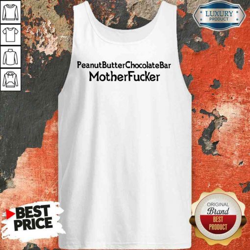Funny Peanut Butter Chocolate Bar Mother Fucker Tank Top-Design By Soyatees.com