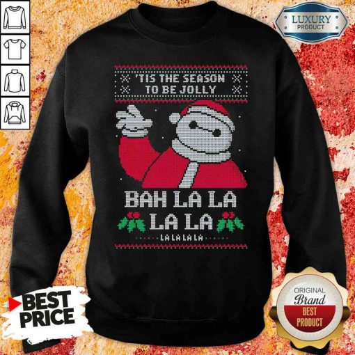 Funny Tis The Season To Be Jolly Bah La La Ugly Christmas Sweatshirt-Design By Soyatees.com