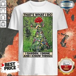 Good Girl Gardening That’s What I Do I Garden I Drink And I Know Things Poster Shirt-Design By Soyatees.com
