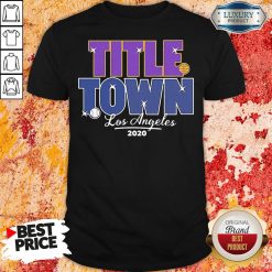 Good Los Angeles Title Town 2020 Shirt-Design By Soyatees.com