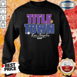 Good Los Angeles Title Town 2023 Sweatshirt-Design By Soyatees.com