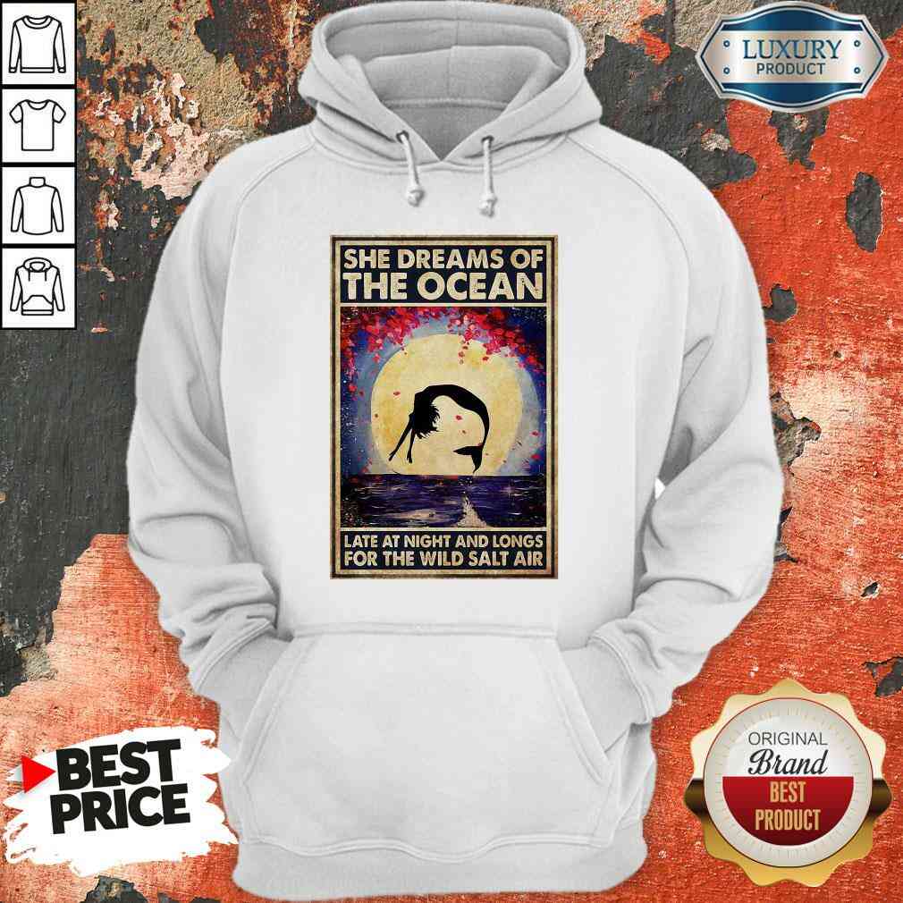 Good Mermaid She Dreams Of The Ocean Late At Night And Longs For The Wild Salt Air Hoodie-Design By Soyatees.com