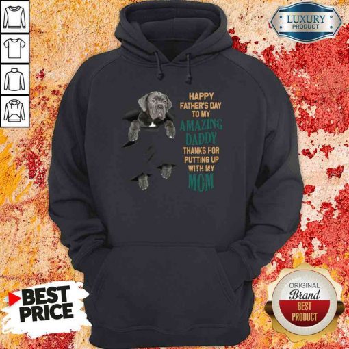 Good Neapolitan Mastiff Happy Father’S Day To My Amazing Daddy Thanks For Putting Up With My Mom Hoodie-Design By Soyatees.com