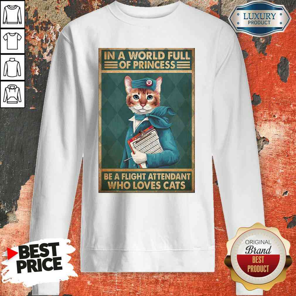 Happy Cat Flight Attendants Easily Distracted In A World Full Of Princess Be A Flight Attendant Who Loves Cats Sweatshirt-Design By Soyatees.com