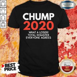 Chump 2020 What A Loser Total Disaster Everyone Agrees Election Shirt-Design By Soyatees.com