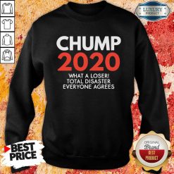 Chump 2020 What A Loser Total Disaster Everyone Agrees Election Sweatshirt-Design By Soyatees.com
