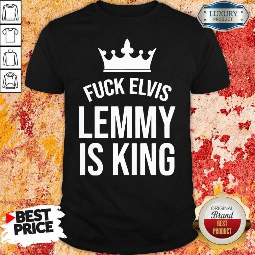 Fuck Elvis Lemmy Is King Shirt-Design By Soyatees.com