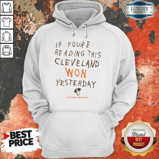 If You’Re Reading This Cleveland Won Yesterday Crew Hoodie-Design By Soyatees.com