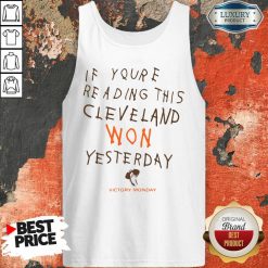 If You’Re Reading This Cleveland Won Yesterday Crew Tank Top-Design By Soyatees.com