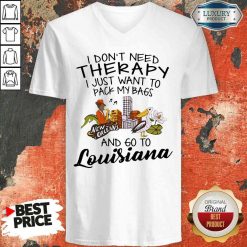 Hot I Don’T Need Therapy I Just Want To Pack My Bags And Go To Louisiana V-neck-Design By Soyatees.com