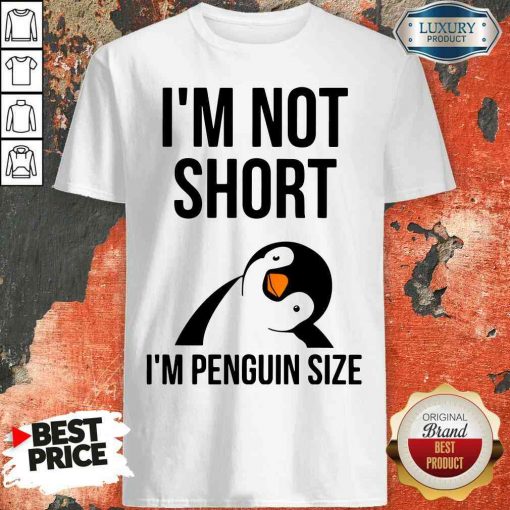 Hot I’m Not Short I’m Penguin Size Shirt-Design By Soyatees.com