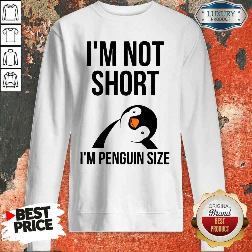 Hot I’m Not Short I’m Penguin Size Sweatshirt-Design By Soyatees.com