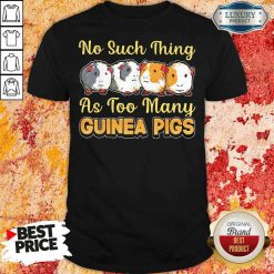 Hot No Such Thing As Too Many Guinea Pigs Shirt-Design By Soyatees.com