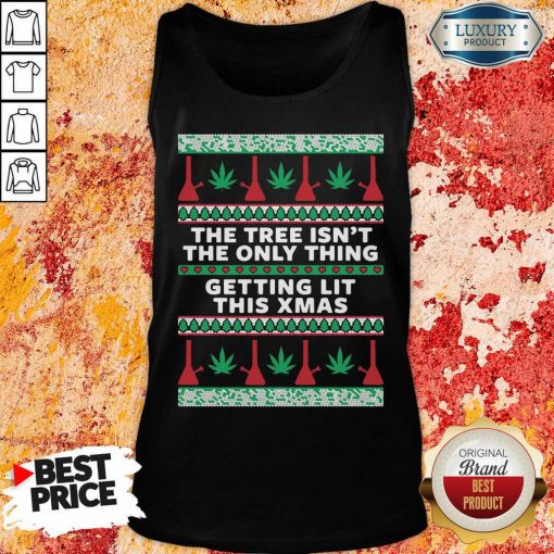 The Tree Isn’T The Only Thing Getting Lit Ugly Stoner Christmas Tank Top "-Design By Soyatees.com