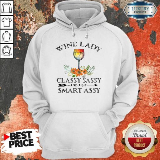 Hot Wine Lady Classy Sassy And A Bit Smart Assy Hoodie-Design By Soyatees.com