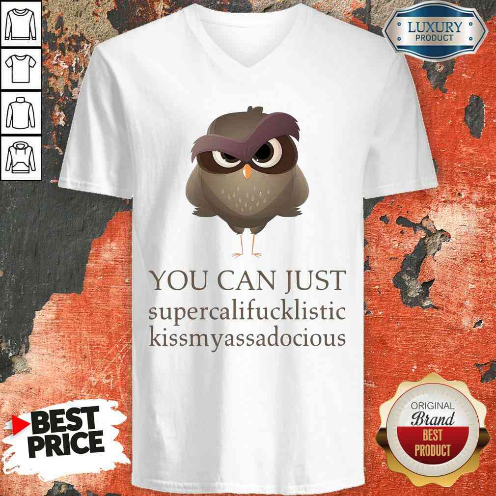 Hot You Can Just Supercalifucklistic Kissmyassadocious V-neck-Design By Soyatees.com