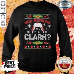 You Serious Clark Ugly Christmas Sweatshirt-Design By Soyatees.com