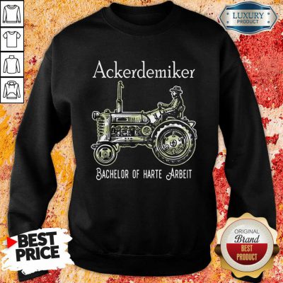  Ackerdemiker Bachelor Of Harte Arbeit Sweatshirt-Design By Soyatees.com