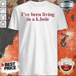 I’Ve Been Living In A K Hole Shirt-Design By Soyatees.com
