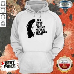 Nice Locs Taught Me To Love My Natural God Given Beauty Hoodie-Design By Soyatees.com