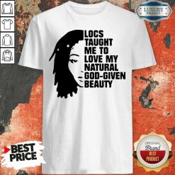 Nice Locs Taught Me To Love My Natural God Given Beauty Shirt-Design By Soyatees.com