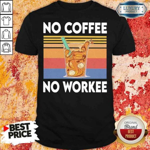 Nice No Coffee No Workee Vintage Shirt-Design By Soyatees.com