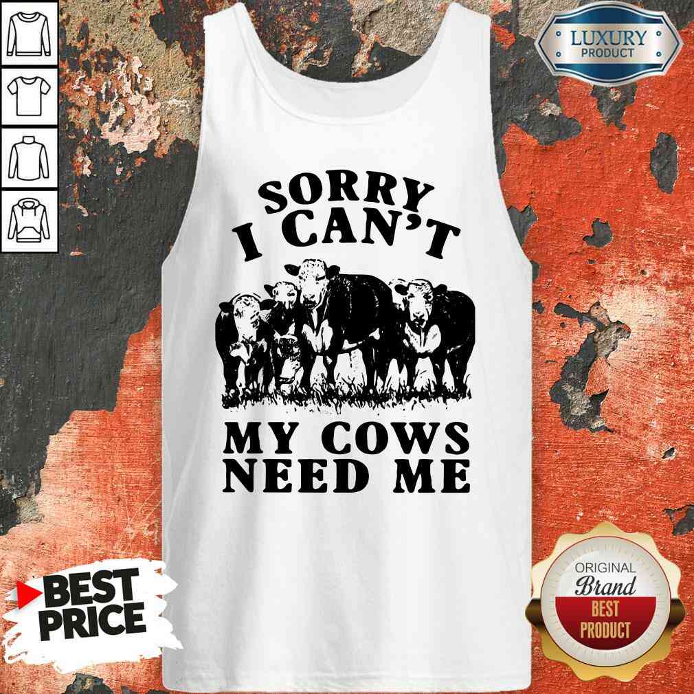 Nice Sorry I Can’t My Cows Need Me  Tank Top-Design By Soyatees.com