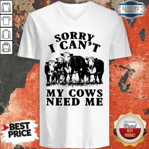 Nice Sorry I Can’t My Cows Need Me V-neck-Design By Soyatees.com