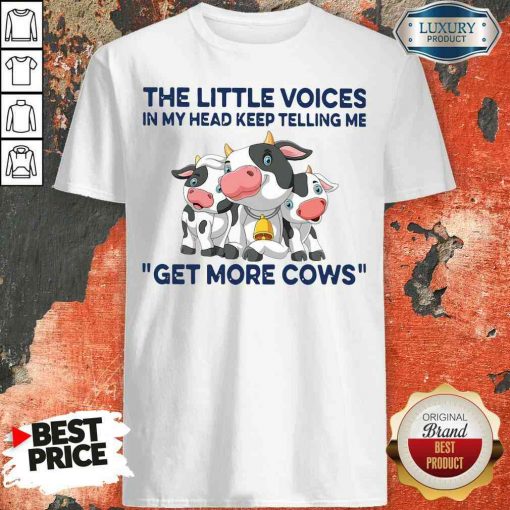 Nice The Little Voices In My Head Keep Telling Me Get More Cows Shirt-Design By Soyatees.com